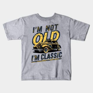 I'm not old I'm classic Kids T-Shirt